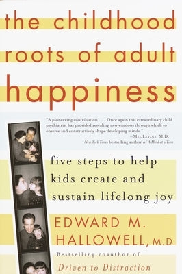 The Childhood Roots of Adult Happiness: Five Steps to Help Kids Create and Sustain Lifelong Joy Paperback Ballantine Books