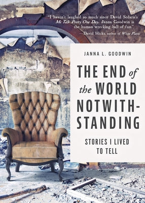 The End of the World Notwithstanding: Stories I Lived to Tell Paperback Travelers' Tales