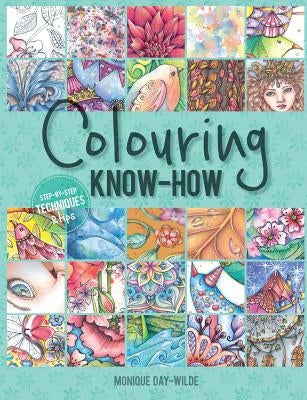 Colouring know-how: Step-by-step techniques & tips Paperback Metz Press