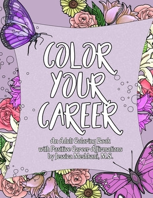 Color Your Career: An Adult Coloring Book with Positive Career Affirmations Paperback Jm Career Enterprises LLC