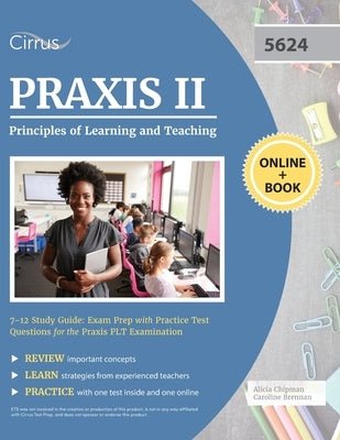 Praxis II Principles of Learning and Teaching 7-12 Study Guide: Exam Prep with Practice Test Questions for the Praxis PLT Examination Paperback Cirrus Test Prep