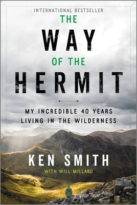 The Way of the Hermit: My Incredible 40 Years Living in the Wilderness Paperback Hanover Square Press