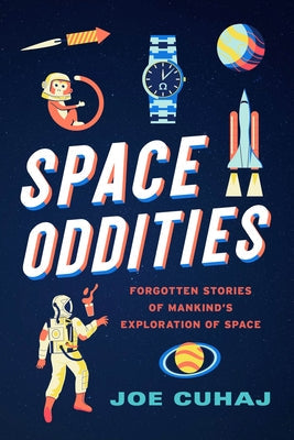 Space Oddities: Forgotten Stories of Mankind's Exploration of Space Paperback Prometheus Books