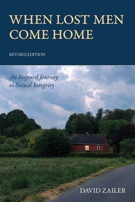When Lost Men Come Home: An Inspired Journey to Sexual Integrity Paperback Homecoming Books
