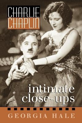 Charlie Chaplin: Intimate Close-Ups Paperback Scarecrow Press
