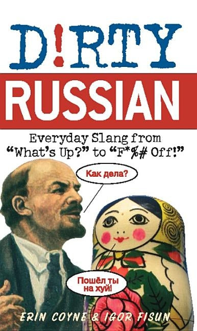Dirty Russian: Everyday Slang from Paperback Ulysses Press