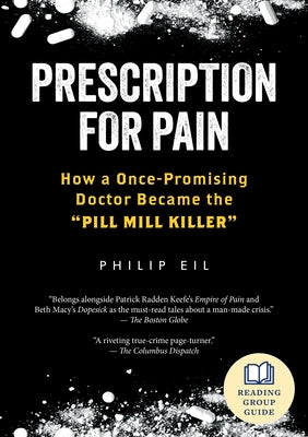 Prescription for Pain: How a Once-Promising Doctor Became the Pill Mill Killer Paperback Steerforth Press