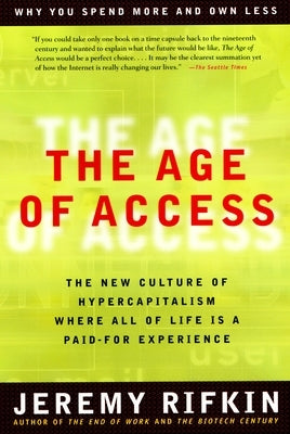 The Age of Access: The New Culture of Hypercapitalism Paperback Penguin Adult Hc/Tr