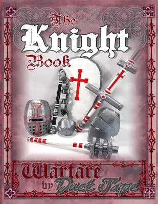 The Knight Book: Warfare by Duct Tape Paperback Chinquapin Press