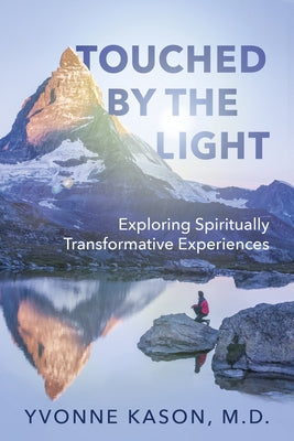 Touched by the Light: Exploring Spiritually Transformative Experiences Paperback Dundurn Group