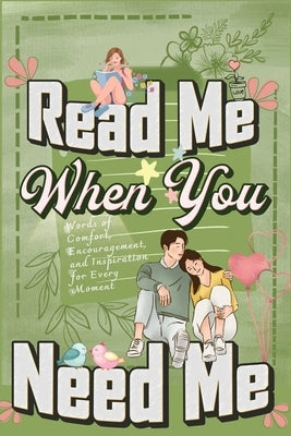 Read Me When You Need Me: A Collection of Heartfelt Messages for Every Moment - A Personalized Collection of 120 Sentimental Prompts, Thoughtful Paperback Millie Zoes