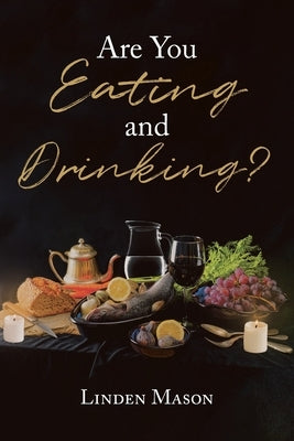 Are You Eating and Drinking? Paperback Christian Faith Publishing, Inc