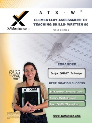 NYSTCE Ats-W Elementary Assessment of Teaching Skills - Written 90 Teacher Certification Test Prep Study Guide Paperback Xamonline.com