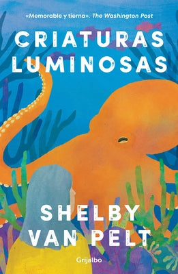 Criaturas Luminosas / Remarkably Bright Creatures by Van Pelt, Shelby