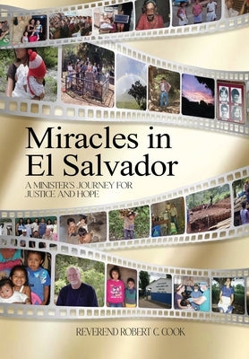 Miracles In El Salvador: A Minister's Journey for Justice and Hope by Cook, Robert C.
