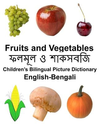 English-Bengali Fruits and Vegetables Children's Bilingual Picture Dictionary Paperback Createspace Independent Publishing Platform