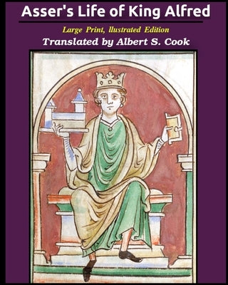 Asser's life of King Alfred: Large Print, Illustrated Edition by Sherborne, Asser Bishop of