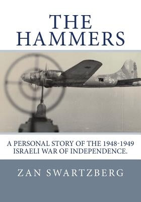 The Hammers: A Personal Story of Israel Air Force 69th Squadron B17 Flying Fortresses during 1948 -1949 Israeli War of Independence Paperback Neilsen