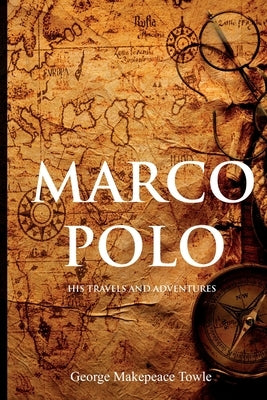 Marco Polo: His Travels and Adventures Paperback Left of Brain Books