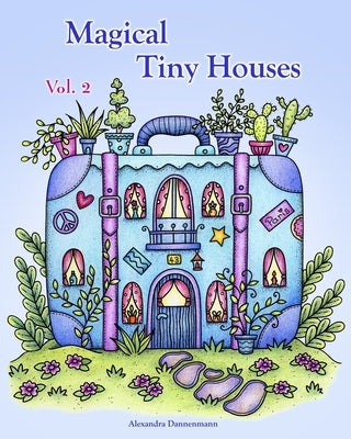Magical Tiny Houses - Volume 2: Relax and dream ‒ a coloring book for adults. Paperback Independently Published
