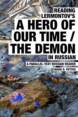 Reading Lermontov's A Hero of Our Time / The Demon in Russian Paperback Mark R. Pettus