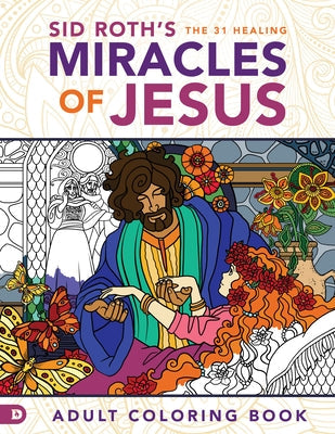 Sid Roth's the 31 Healing Miracles of Jesus: Based on the Healing Scriptures by Sid Roth Paperback It's Supernatural!