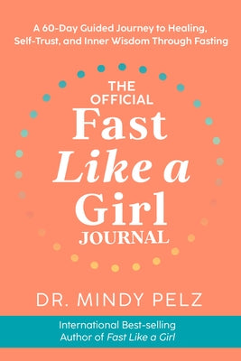 The Official Fast Like a Girl Journal: A 60-Day Guided Journey to Healing, Self-Trust, and Inner Wisdom Through Fasting Other Hay House LLC
