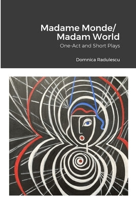 Madame Monde/Madam World: One-Act and Short Plays Paperback Lulu.com