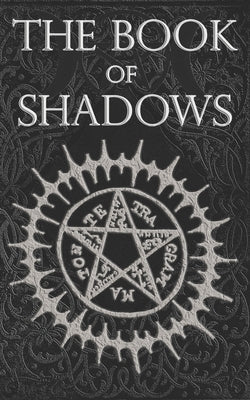 The Book of Shadows: White, Red and Black Magic Spells by Nightshade, Brittany