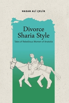 Divorce Sharia Style: Tales of Rebellious Women of Anatolia Paperback Hasan's Books
