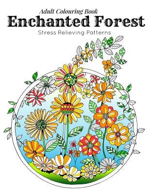 Adult Coloring Book: Stress Relieving Patterns - Enchanted Forest Coloring Book for Adults Relaxation(adult colouring books, adult colourin Paperback Createspace Independent Publishing Platform