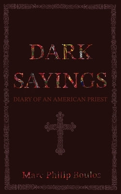 Dark Sayings: Diary of an American Priest Paperback Ocabs Press