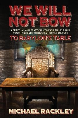We Will Not Bow to Babylon's Table Paperback Liberty University Press