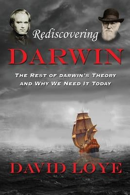 Rediscovering Darwin: The Rest of Darwin's Theory and Why We Need It Today Paperback Romanes Press