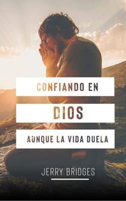 Confiando En Dios Aunque La Vida Duela by Bridges, Jerry