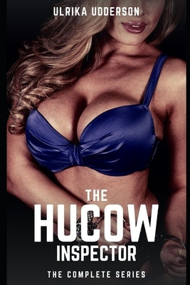 The Hucow Inspector - The Complete Series: A dark hucow BDSM short story collection Paperback Independently Published