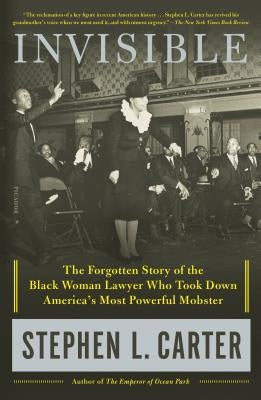 Invisible: The Forgotten Story of the Black Woman Lawyer Who Took Down America's Most Powerful Mobster Picador USA