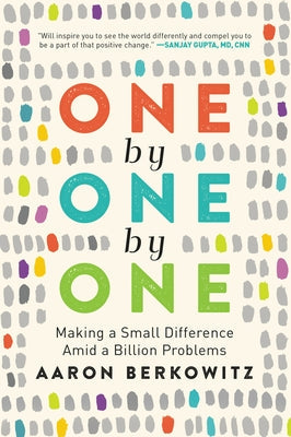 One by One by One: Making a Small Difference Amid a Billion Problems Paperback HarperOne