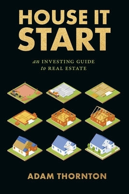 House It Start: An Investing Guide to Real Estate Paperback Bookbaby