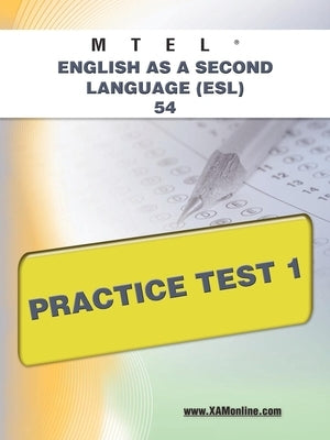 MTEL English as a Second Language (Esl) 54 Practice Test 1 Paperback Xamonline.com