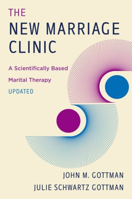 The New Marriage Clinic: A Scientifically Based Marital Therapy Updated Paperback W. W. Norton & Company