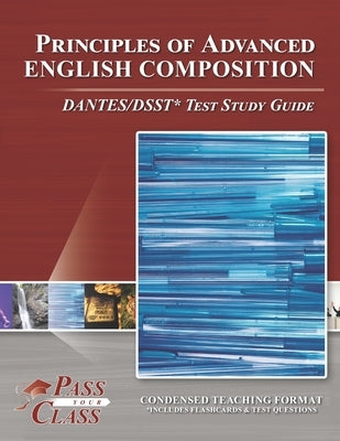 Principles of Advanced English Composition DANTES/DSST Test Study Guide Paperback Breely Crush Publishing