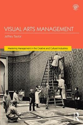 Visual Arts Management Paperback Routledge