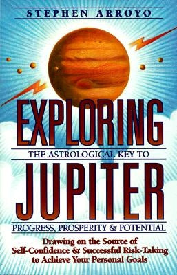 Exploring Jupiter: Astrological Key to Progress, Prosperity & Potential CRCS Publications