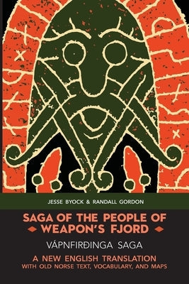 Saga of the People of Weapon's Fjord (Vápnfirðinga Saga): A New English Translation with Old Norse Text, Vocabulary, and Maps Paperback Jules William Press