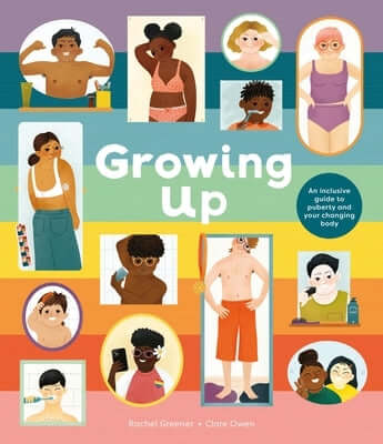 Growing Up: An Inclusive Guide to Puberty and Your Changing Body Hardcover Nosy Crow