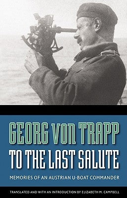 To the Last Salute: Memories of an Austrian U-Boat Commander Paperback Bison Books
