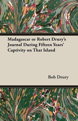 Madagascar or Robert Drury's Journal During Fifteen Years' Captivity on That Island Paperback Sturgis Press