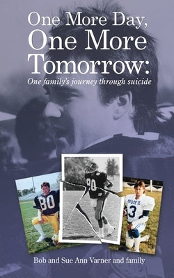 One More Day, One More Tomorrow; One Family's Journey Through Suicide. Paperback B&s Books