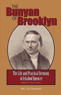 The Bunyan of Brooklyn: The Life and Practical Sermons of Ichabod Spencer Paperback Solid Ground Christian Books